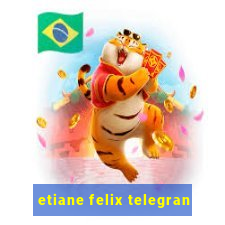 etiane felix telegran